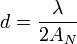 d = \frac{\lambda}{2A_N}