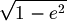 \sqrt{1-e^2}