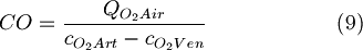    CO = \frac{Q_{O_{2}Air}}{c_{O_{2}Art} - c_{O_{2}Ven}}  \qquad \qquad \qquad(9)