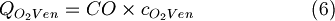  Q_{O_{2}Ven} = CO \times c_{O_{2}Ven}   \qquad \qquad \qquad(6)