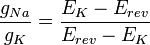 \dfrac{g_{Na}}{g_K} =  \dfrac{E_K - E_{rev}}{ E_{rev} - E_K}