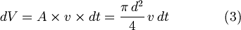  dV = A \times v\times dt = \frac{\pi\,d^2}{4} \,v\,dt \qquad \qquad(3)